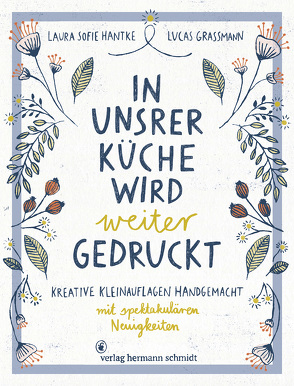 In unsrer Küche wird weiter gedruckt von Grassmann,  Lucas, Hantke,  Laura Sofie