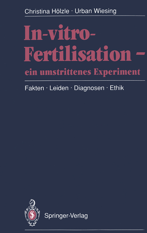 In-vitro-Fertilisation — ein umstrittenes Experiment von Hölzle,  Christina, Wiesing,  Urban