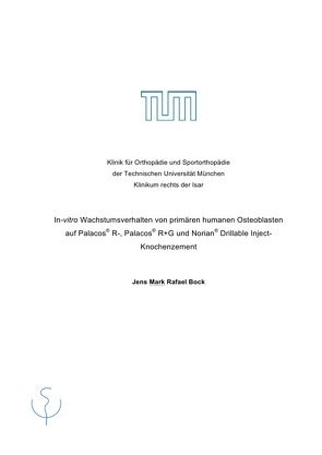 In-vitro Wachstumsverhalten von primären humanen Osteoblasten auf Palacos® R-, Palacos® R+G und Norian® Drillable Inject- Knochenzement von Bock,  Mark