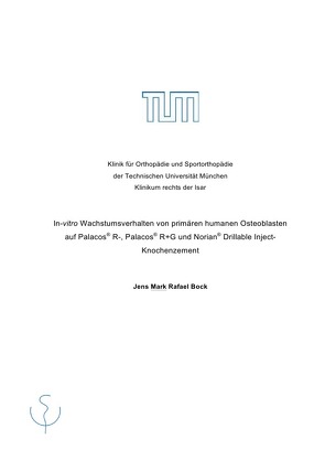 In-vitro Wachstumsverhalten von primären humanen Osteoblasten auf Palacos® R-, Palacos® R+G und Norian® Drillable Inject- Knochenzement von Bock,  Mark