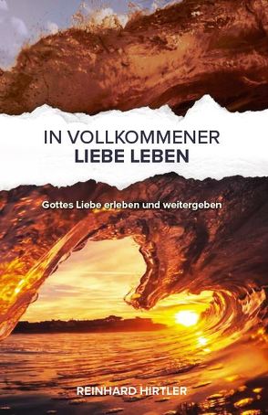 In vollkommener Liebe leben von Hirtler,  Reinhard