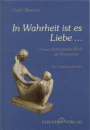 In Wahrheit ist es Liebe… von Berens,  Gabi