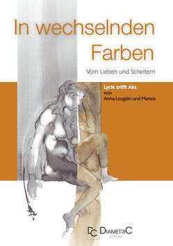 In wechselnden Farben ─ Vom Lieben und Scheitern