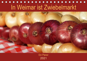 In Weimar ist Zwiebelmarkt (Tischkalender 2021 DIN A5 quer) von Flori0