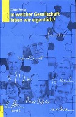 In welcher Gesellschaft leben wir eigentlich?. Perspektiven, Diagnosen, Konzepte von Etzioni,  Amitai, Giddens,  Anthony, Honneth,  Axel, Hradil,  Stefan, Inglehart,  Ronald, Knorr-Cetina,  Karin, Lash,  Scott, Mayer,  Karl Ulrich, Mayntz,  Renate, Pongs,  Armin, Postman,  Neil, Sennett,  Richard, Vattimo,  Gianni