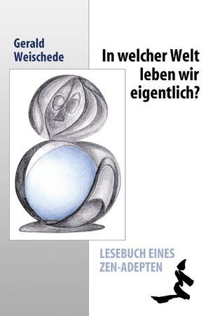 In welcher Welt leben wir eigentlich? von Guthof,  Ika, Guthof,  Phil, Weischede,  Gerald