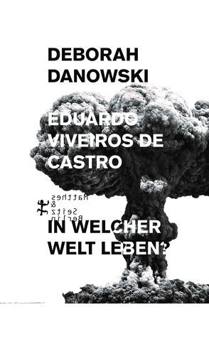 In welcher Welt leben? von Danowski,  Deborah, van Loyen,  Clemens, van Loyen,  Ulrich, Viveiros de Castro ,  Eduardo