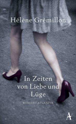 In Zeiten von Liebe und Lüge von Grémillon,  Hélène, Steinitz,  Claudia