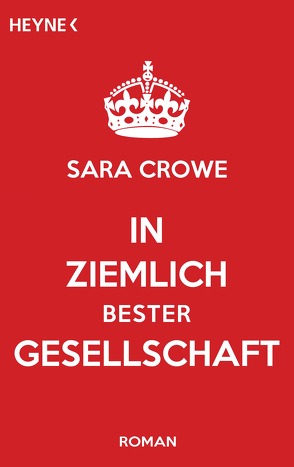 In ziemlich bester Gesellschaft von Crowe,  Sara, Schlatterer,  Heike