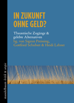 In Zukunft ohne Geld? von Lehner,  Heidi, Preissing,  Sigrun, Schubert,  Gottfried