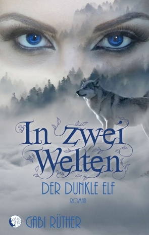 In zwei Welten – Der dunkle Elf von Rüther,  Gabi