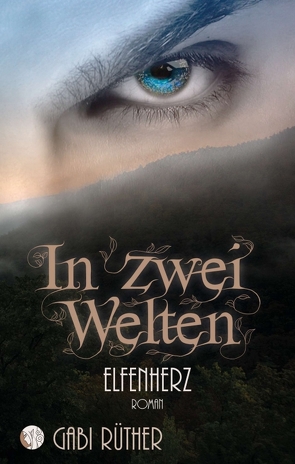 In zwei Welten – Elfenherz von Rüther,  Gabi