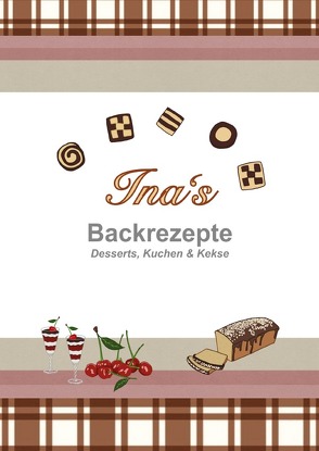 Ina’s Backrezepte von Bietsch,  Christian, Gorski,  Ina Silja