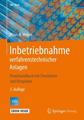 Inbetriebnahme verfahrenstechnischer Anlagen von Weber,  Klaus H.