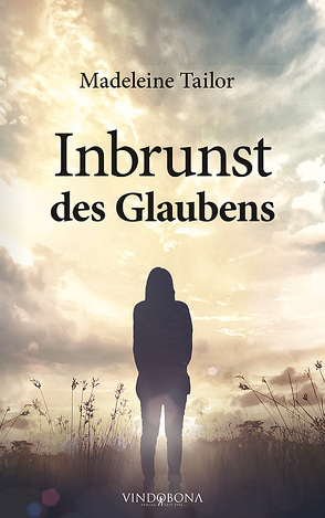 Inbrunst des Glaubens von Tailor,  Madeleine