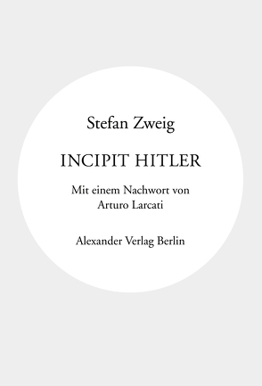 Incipit Hitler von Larcati,  Arturo, Wewerka,  Alexander, Zweig,  Stefan