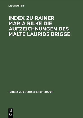 Index zu Rainer Maria Rilke Die Aufzeichnungen des Malte Laurids Brigge von Brown,  Russell E.