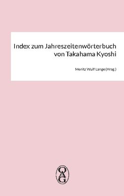 Index zum Jahreszeitenwörterbuch von Takahama Kyoshi von Lange,  Moritz Wulf