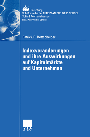 Indexveränderungen und ihre Auswirkungen auf Kapitalmärkte und Unternehmen von Bettscheider,  Patrick R.