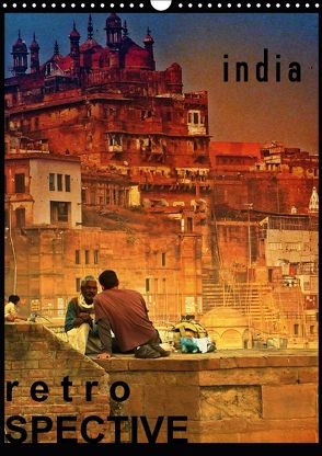 india RETROspective – Indien Kalender (Wandkalender 2018 DIN A3 hoch) von Heinrich,  Sebastian