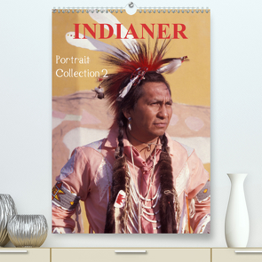 INDIANER Portrait Collection 2 (Premium, hochwertiger DIN A2 Wandkalender 2021, Kunstdruck in Hochglanz) von Heeb,  Christian