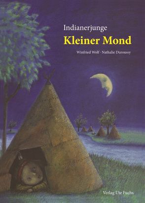 Indianerjunge Kleiner Mond von Nathalie,  Duroussy, Winfried,  Wolf