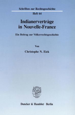 Indianerverträge in Nouvelle-France. von Eick,  Christophe N.