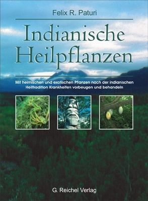 Indianische Heilpflanzen von Paturi,  Felix R