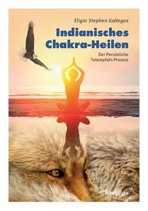 Indianisches Chakra-Heilen von Gallegos,  Eligio Stephen, Gittinger,  Antoinette