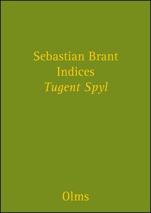 Indices zu Sebastian Brant „Tugent Spyl“ und “ Narrenschiff“ von Brant,  Sebastian