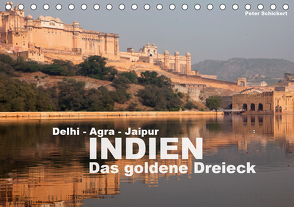 Indien – das goldene Dreieck, Delhi-Agra-Jaipur (Tischkalender 2021 DIN A5 quer) von Schickert,  Peter