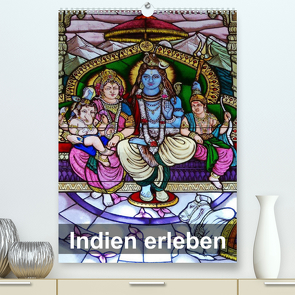 Indien erleben (Premium, hochwertiger DIN A2 Wandkalender 2022, Kunstdruck in Hochglanz) von Rudolf Blank,  Dr.