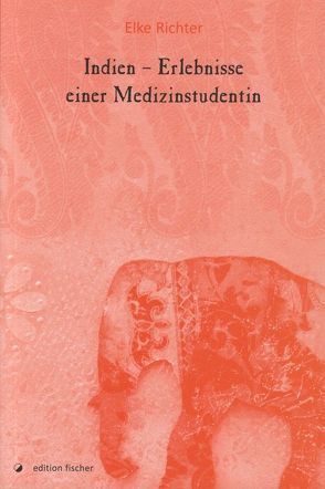 Indien – Erlebnisse einer Medizinstudentin von Richter,  Elke