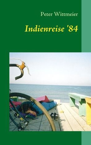 Indienreise ’84 von Wittmeier,  Peter