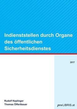 Indienststellen durch Organe des öffentlichen Sicherheitsdienstes von Keplinger,  Rudolf, Öfferlbauer,  Thomas