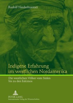 Indigene Erfahrung im westlichen Nordamerika von Niederhuemer,  Rudolf