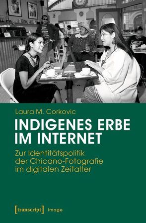 Indigenes Erbe im Internet von Corkovic,  Laura M.