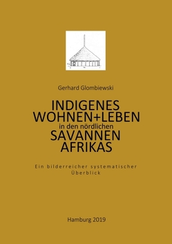 Indigenes Wohnen und Leben in den nördlichen Savannen Afrikas von Glombiewski,  Gerhard