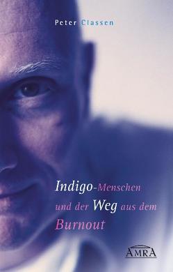 Indigo-Menschen und der Weg aus dem Burnout. von Classen,  Peter