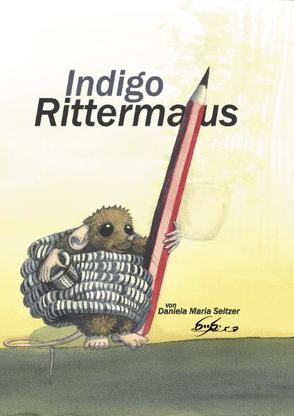 Indigo Rittermaus von Seitzer,  Daniela Maria