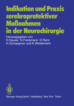 Indikation und Praxis cerebroprotektiver Maßnahmen in der Neurochirurgie von Filos,  K., Freckmann,  N., Heuser,  D., Müchler,  H.C., Polarz,  H., Prinzhorn,  G., Rehn,  H., Renz,  D., Schoeppner,  H., Wiedemann,  K.