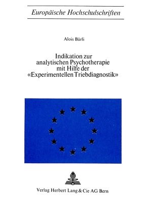 Indikation zur analytischen Psychotherapie mit Hilfe der «experimentellen Triebdiagnostik» von Bürli,  Alois