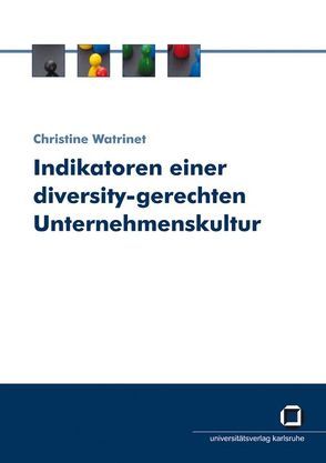 Indikatoren einer diversity-gerechten Unternehmenskultur von Watrinet,  Christine