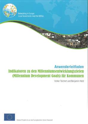 Indikatoren zu den Milleniumsentwicklungszielen (Millenium Development Goals) für Kommunen von Held,  Benjamin, Teichert,  Volker