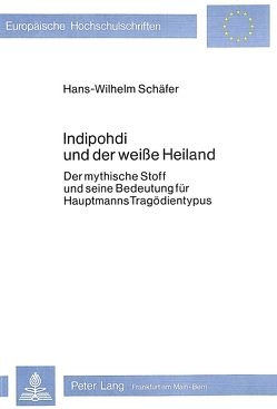 Indipohdi und der weisse Heiland von Schäfer,  Hans-Wilhelm