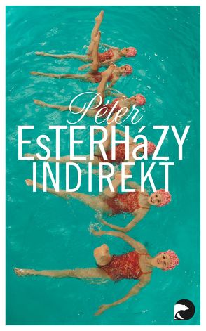 Indirekt von Esterházy,  Péter, Gahse,  Zsuzsanna