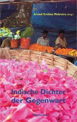 Indische Dichter der Gegenwart von Ali,  Agha S, Chitre,  Dilip, Daruwalla,  Keki N, Ezekiel,  Nissim, Gutzschhahn,  Uwe M, Jussawalla,  Adil, Kolatkar,  Arun, Mahapatra,  Jayanta, Mehrotra,  Arvind K, Moraes,  Dom, Ramanujan,  A K, Schmidt,  Rainer G, Seth,  Vikram, Shetty,  Manohar, Souza,  Eunice de, Thenior,  Ralf, Thill,  Beate, Thill,  Hans, Wenner,  Claudia, Ziebritzki,  Henning