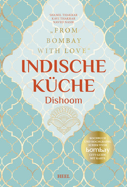 Indische Küche – Dishoom von Nasir,  Naved, Thakrar,  Kari, Thakrar,  Shami