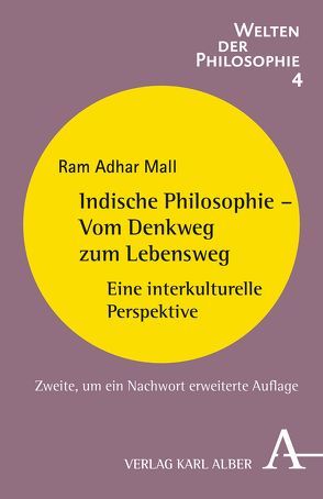 Indische Philosophie – Vom Denkweg zum Lebensweg von Mall,  Ram A