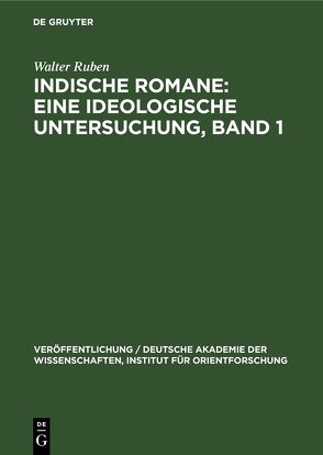 Indische Romane: Eine ideologische Untersuchung, Band 1 von Ruben,  Walter